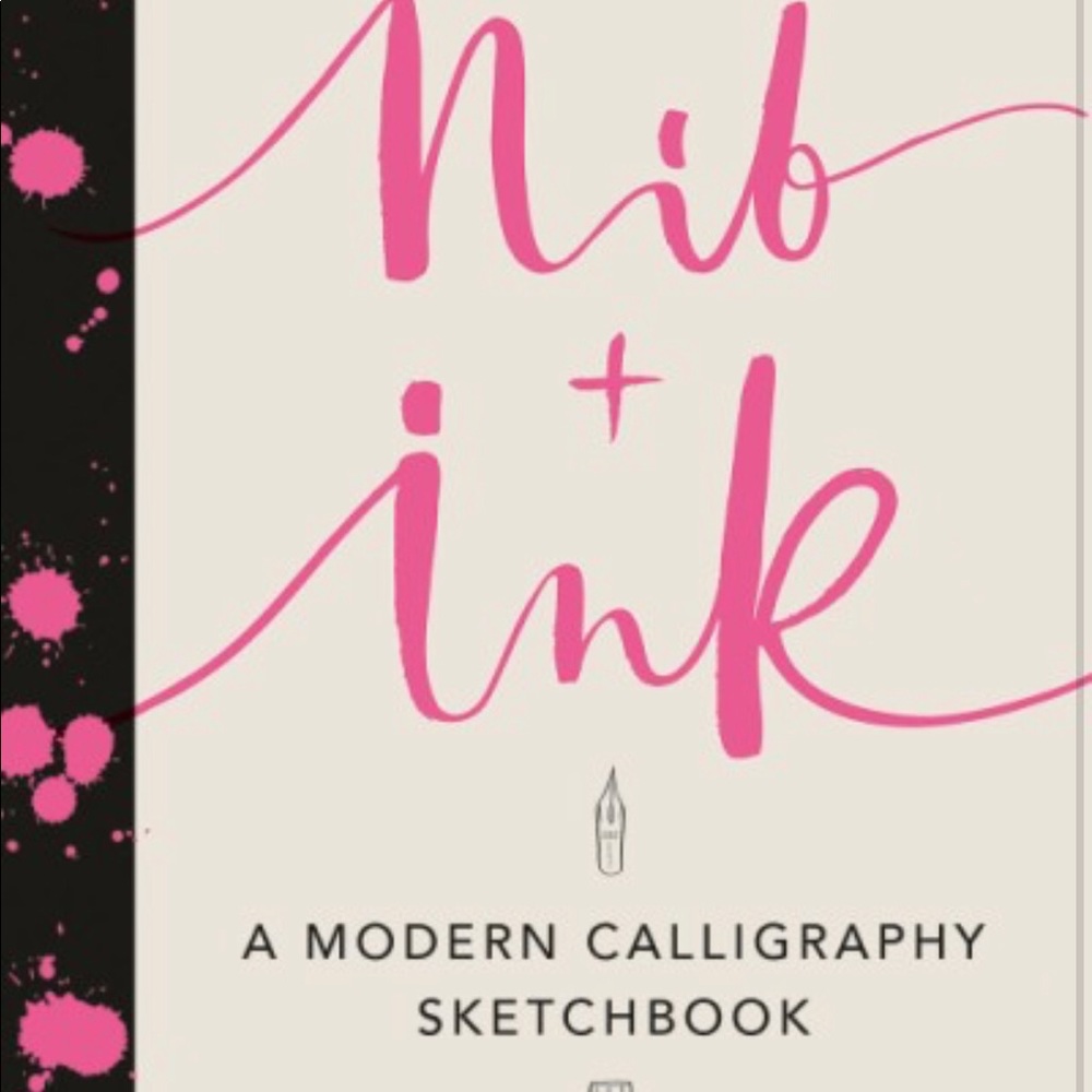 Nib + Ink: A Modern Calligraphy Sketchbook